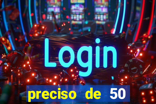 preciso de 50 reais urgente